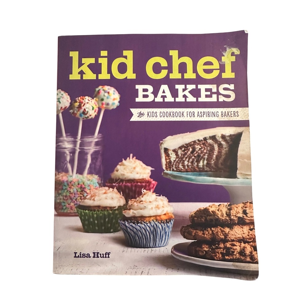Lisa Huff Kid Chef Bakes Aspiring Bakers Cookbook Paperback